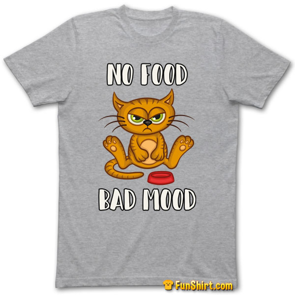 Tshirt Fat Cat on Diet No Food Bad Mood